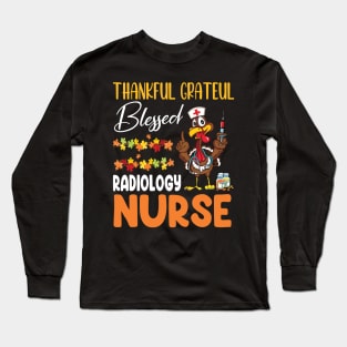 Thanks Day Turkey Thankful Grateful Blessed Radiology Nurse Long Sleeve T-Shirt